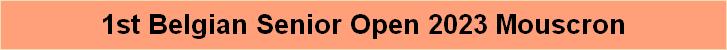 1st Belgian Senior Open 2023 Mouscron
